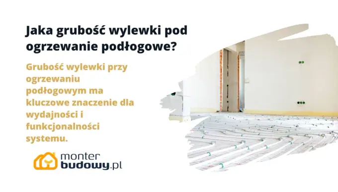 Ile cm wylewki pod ogrzewanie podłogowe? Sprawdź normy